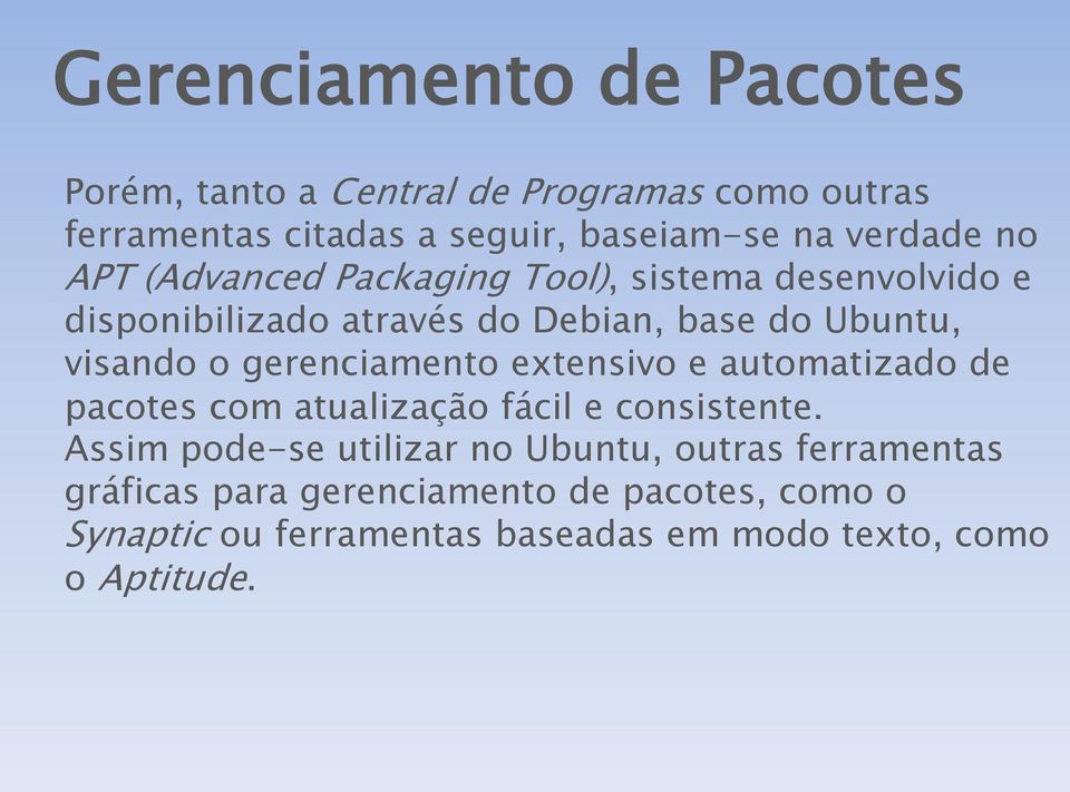 o gerenciamento extensivo e automatizado de pacotes com atualização fácil e consistente.