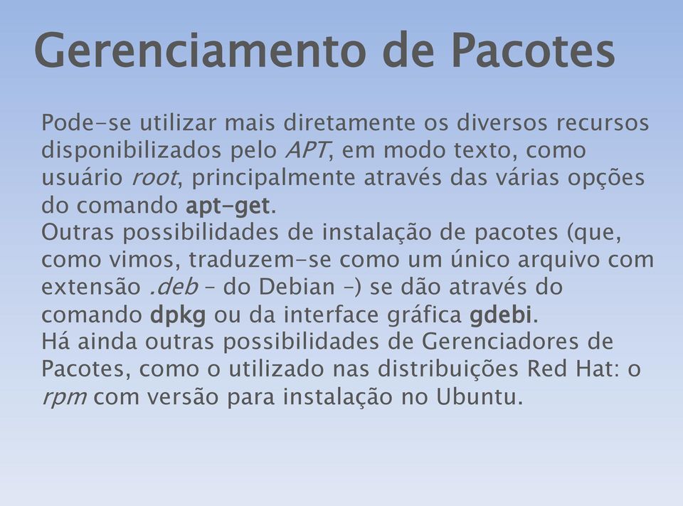 Outras possibilidades de instalação de pacotes (que, como vimos, traduzem-se como um único arquivo com extensão.