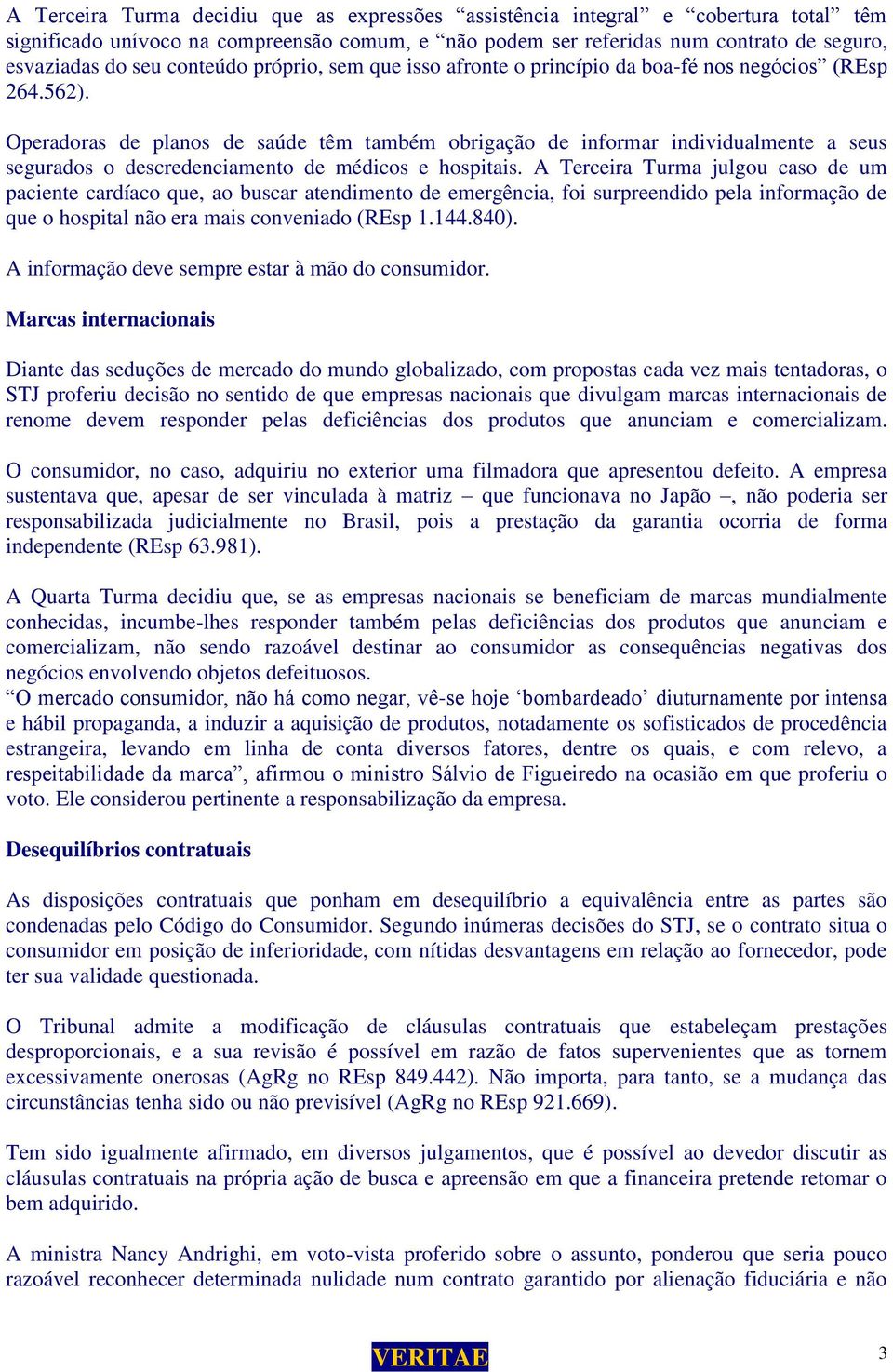 Operadoras de planos de saúde têm também obrigação de informar individualmente a seus segurados o descredenciamento de médicos e hospitais.