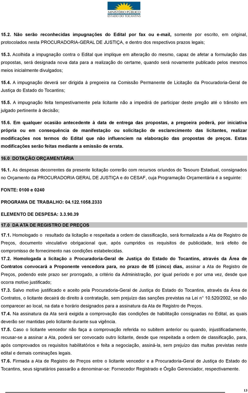 publicado pelos mesmos meios inicialmente divulgados; 15.4.