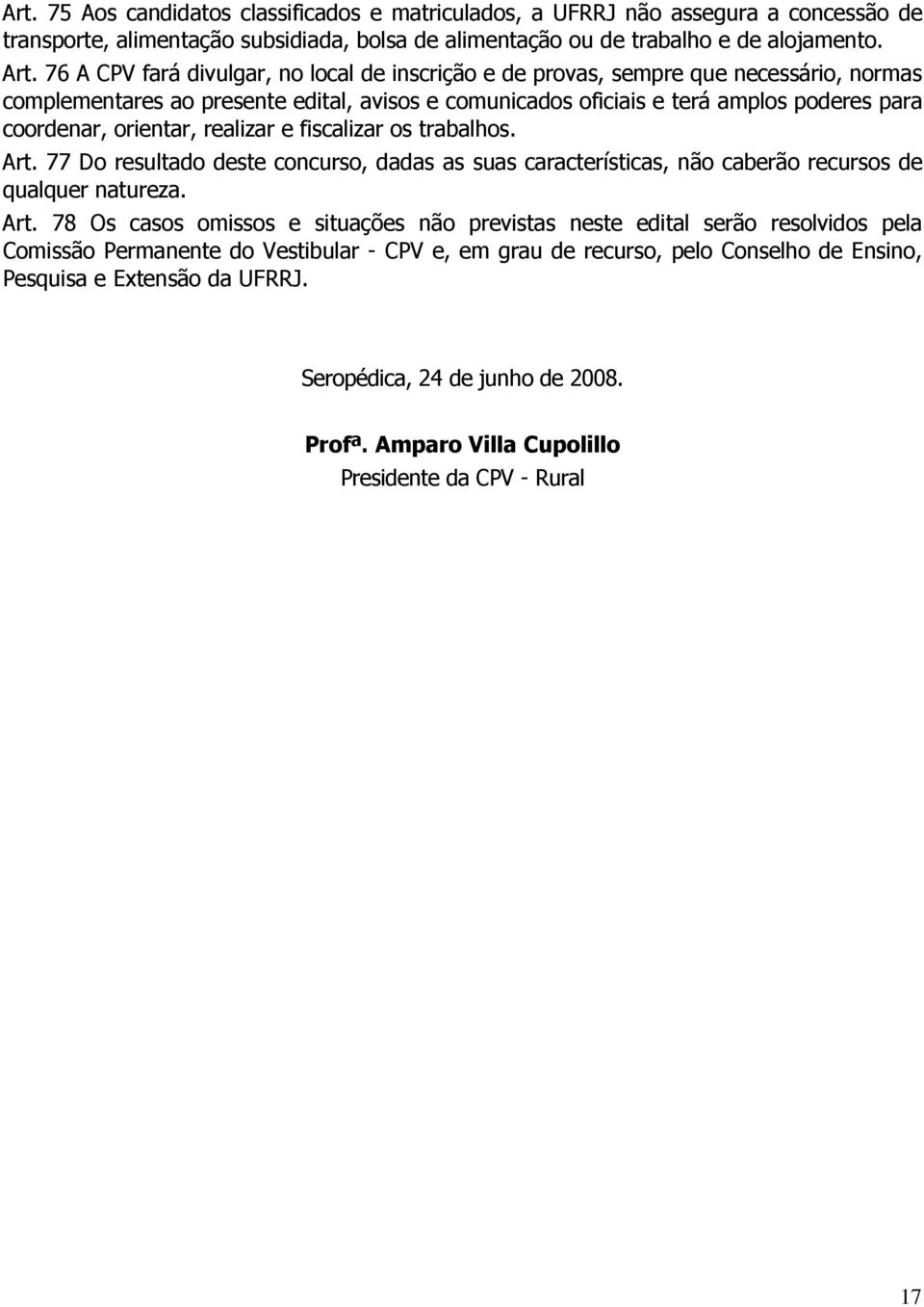 orientar, realizar e fiscalizar os trabalhos. Art.