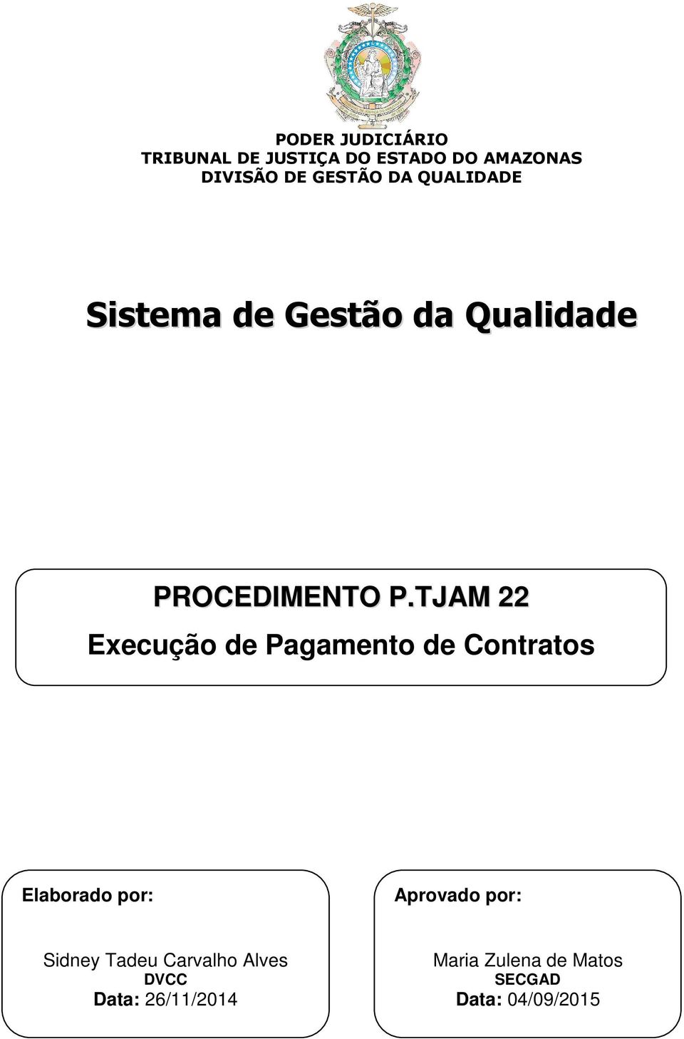 TJAM 22 Execução de Pagamento de Elaborado por: Aprovado por: Sidney