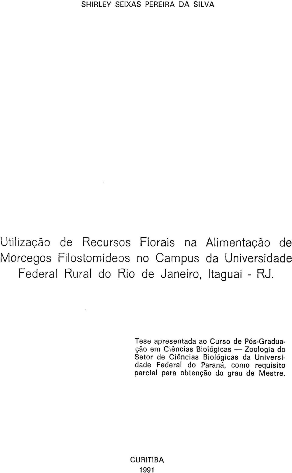 Tese apresen tada ao C urso de Pós-G raduação em C iên cias B iológicas Zoologia do S eto r de C iên