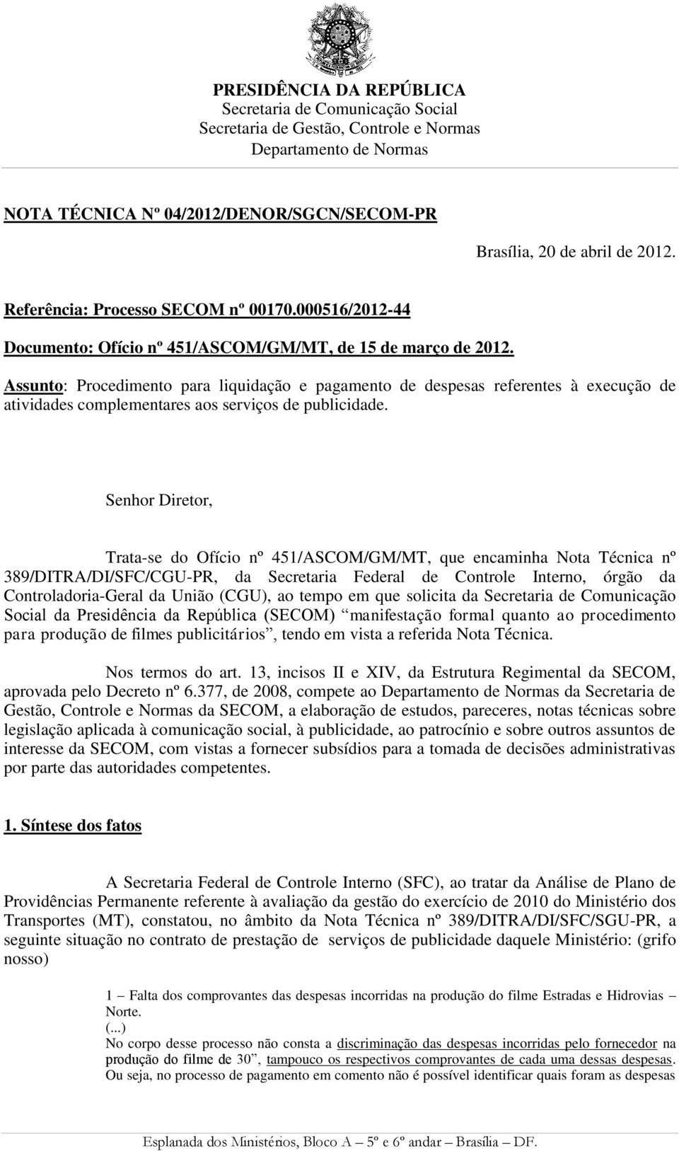 Assunto: Procedimento para liquidação e pagamento de despesas referentes à execução de atividades complementares aos serviços de publicidade.