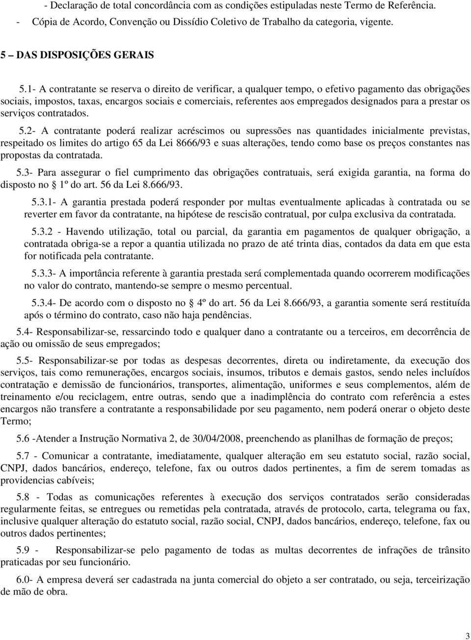 para a prestar os serviços contratados. 5.