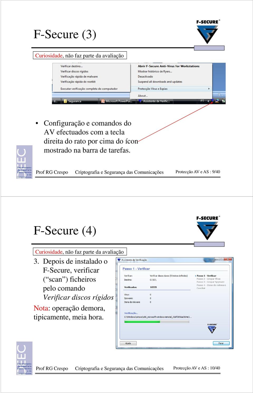 Prof RG Crespo Criptografia e Segurança das Comunicações Protecção AV e AS : 9/40 F-Secure (4) 3.