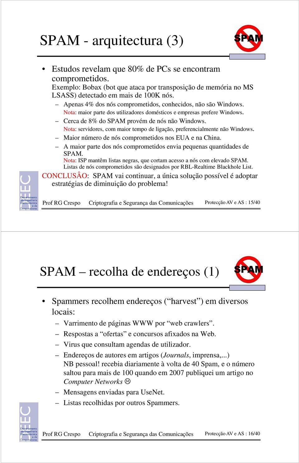 Nota: servidores, com maior tempo de ligação, preferencialmente não Windows. Maior número de nós comprometidos nos EUA e na China.