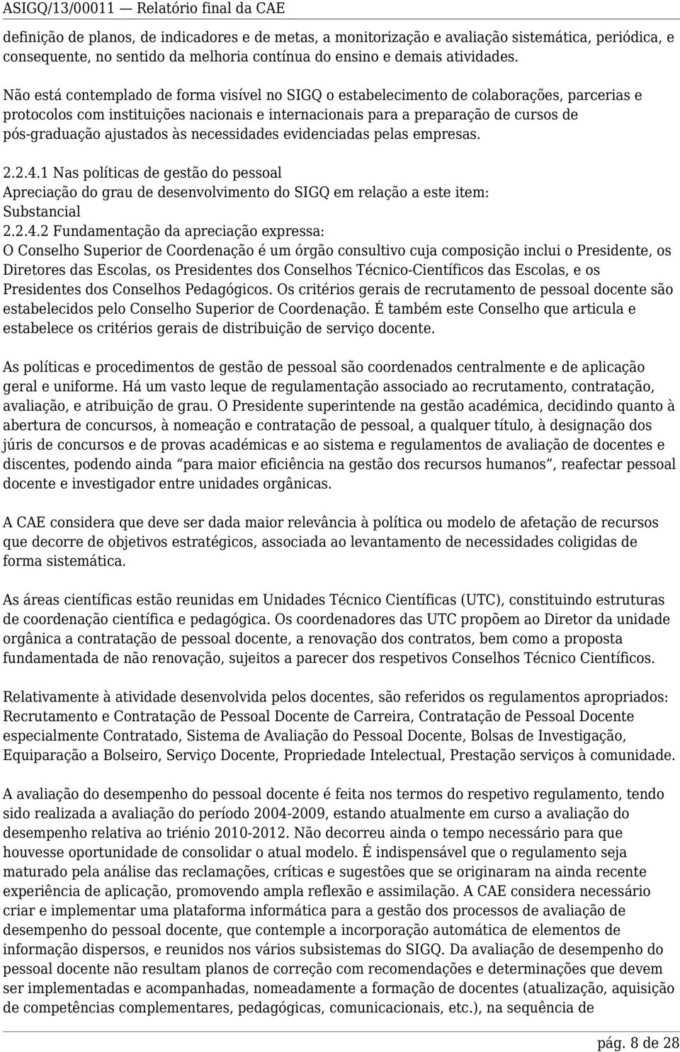 ajustados às necessidades evidenciadas pelas empresas. 2.2.4.