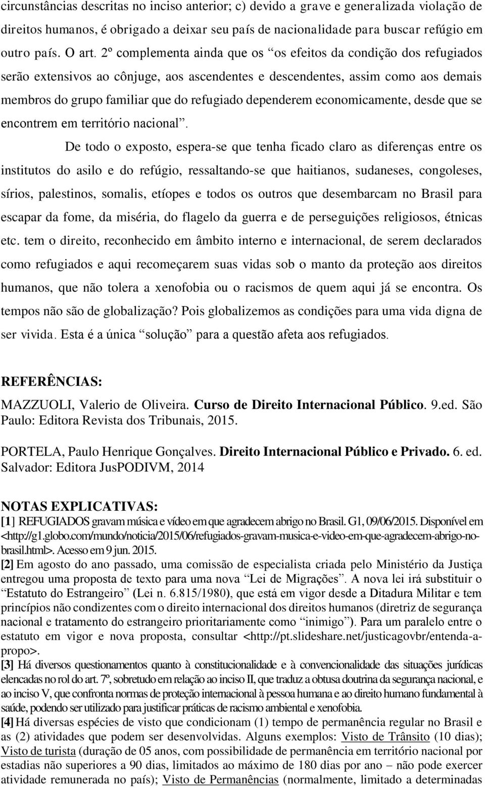 dependerem economicamente, desde que se encontrem em território nacional.