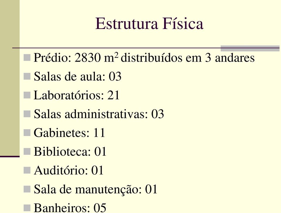 Salas administrativas: 03 Gabinetes: 11