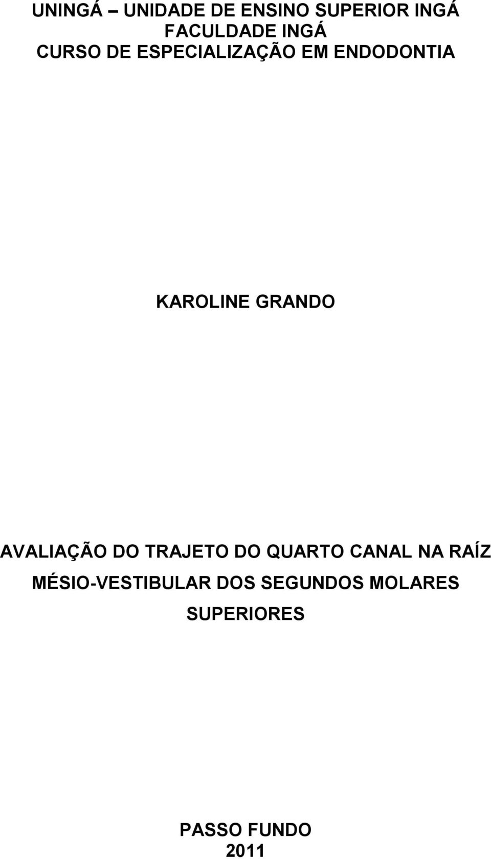 GRANDO AVALIAÇÃO DO TRAJETO DO QUARTO CANAL NA RAÍZ