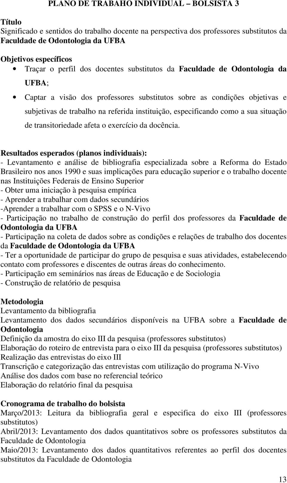 especificando como a sua situação de transitoriedade afeta o exercício da docência.