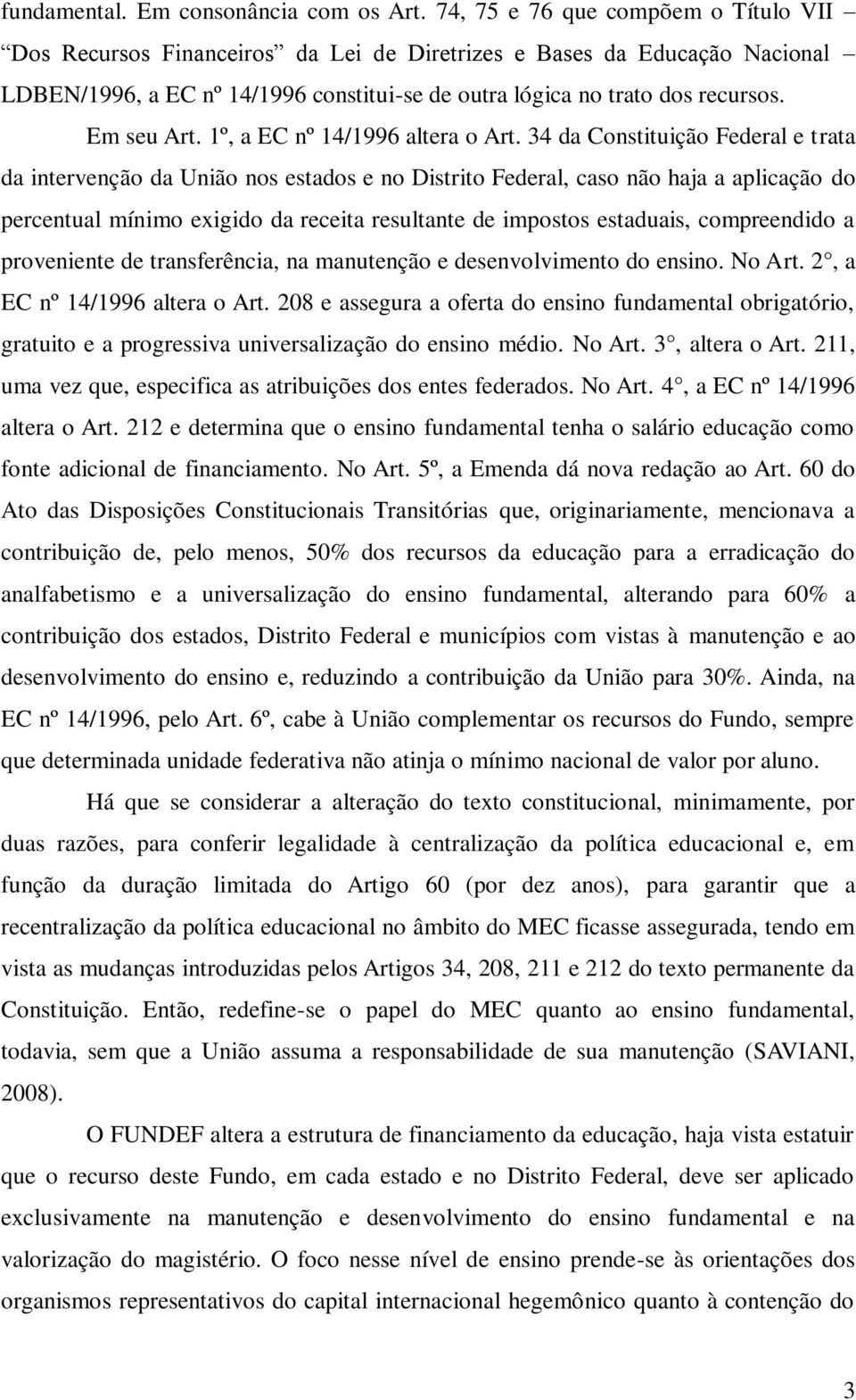 Em seu Art. 1º, a EC nº 14/1996 altera o Art.