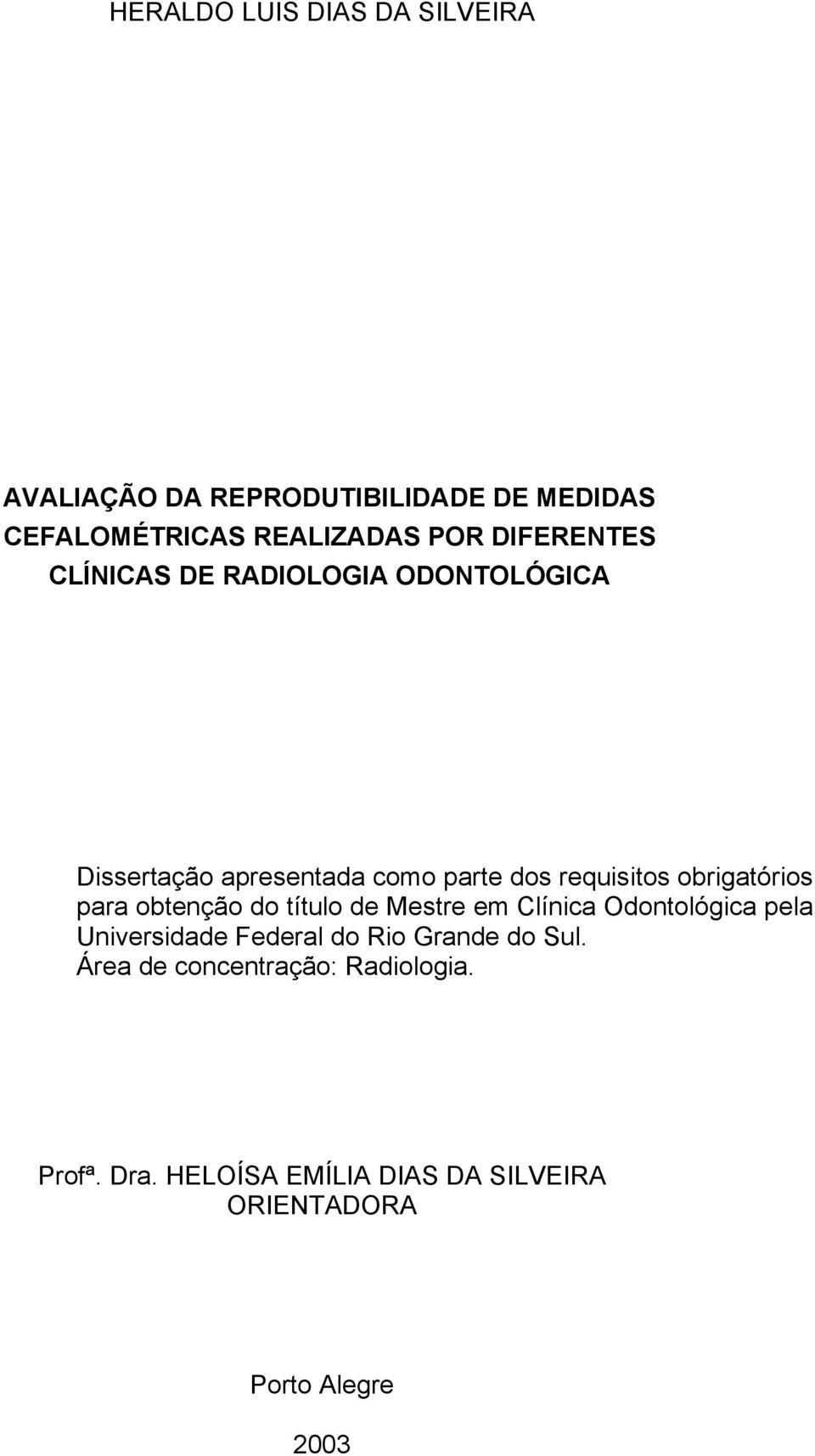 obrigatórios para obtenção do título de Mestre em Clínica Odontológica pela Universidade Federal do Rio