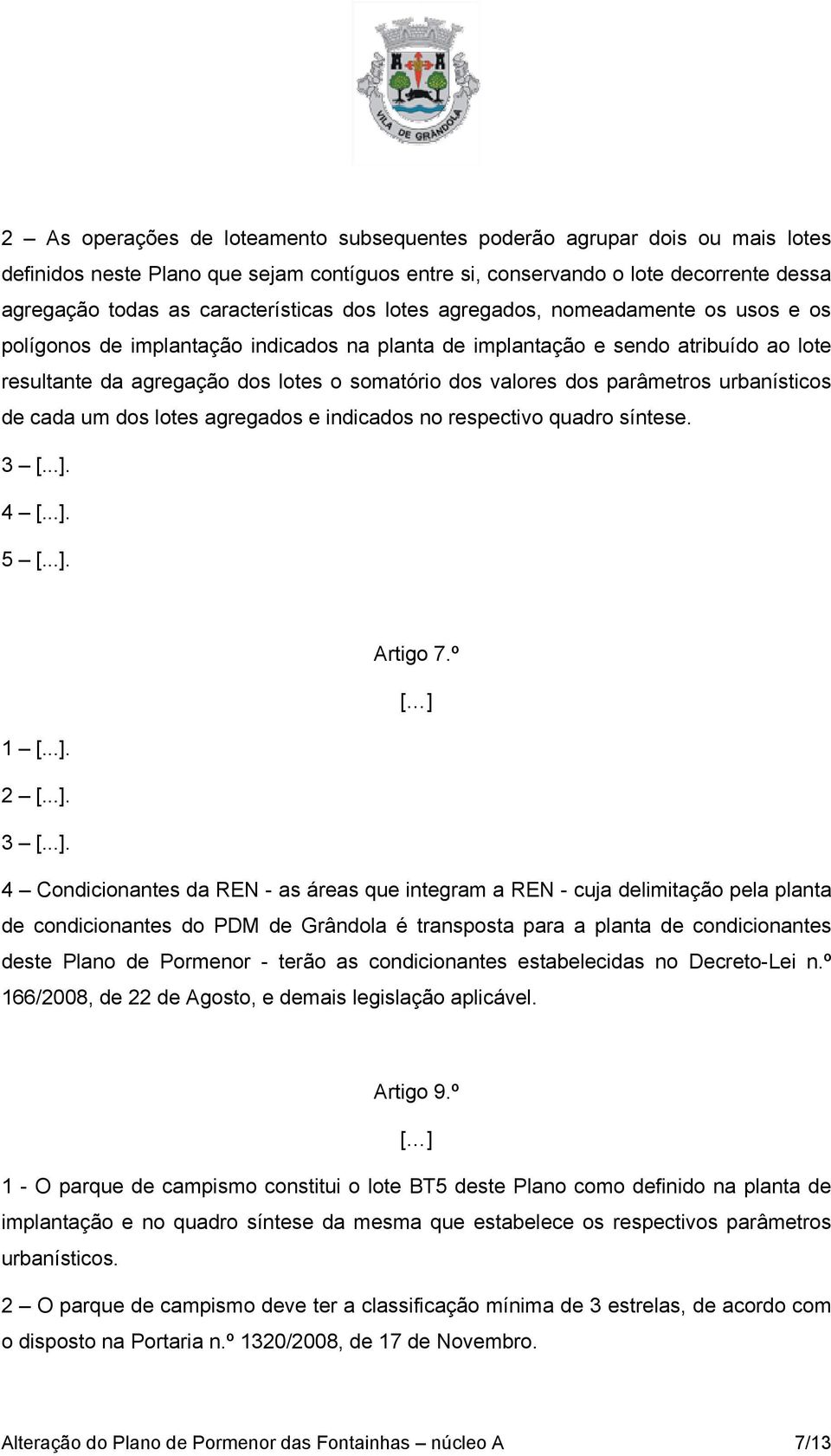 parâmetros urbanísticos de cada um dos lotes agregados e indicados no respectivo quadro síntese. 4 [...].