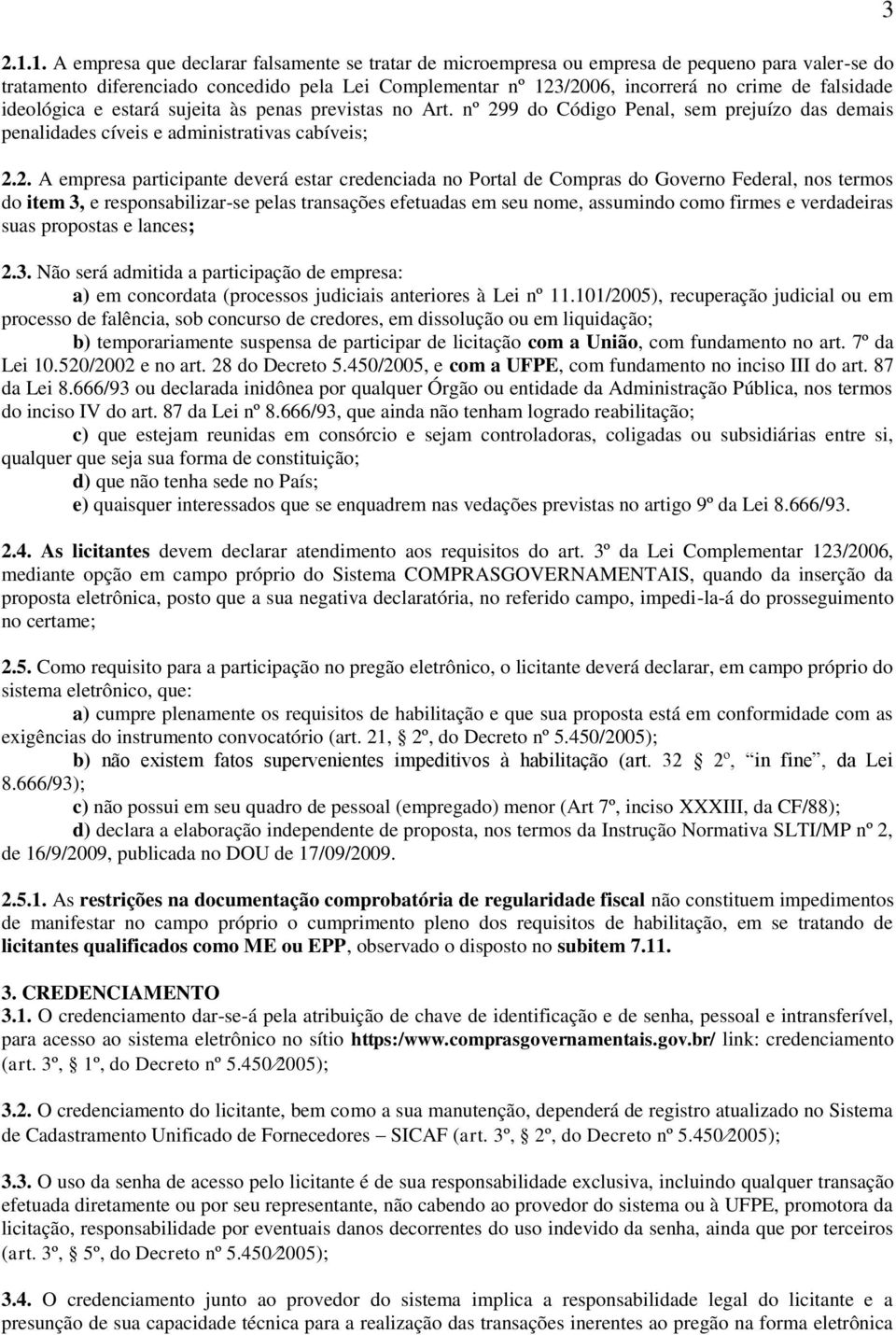 9 do Código Penal, sem prejuízo das demais penalidades cíveis e administrativas cabíveis; 2.