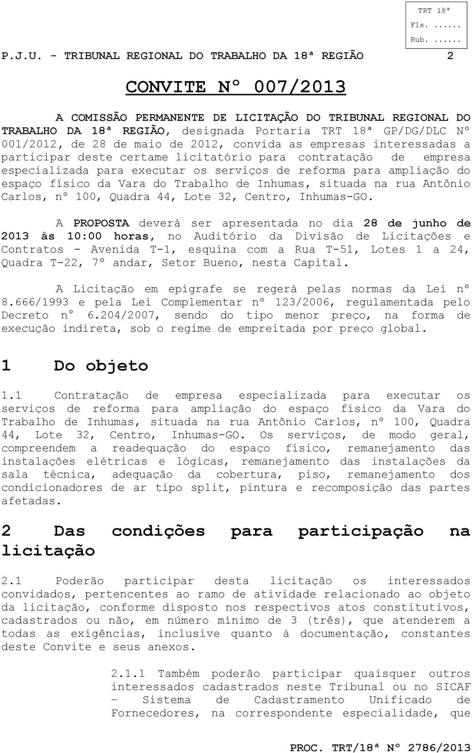 maio de 2012, convida as empresas interessadas a participar deste certame licitatório para contratação de empresa especializada para executar os serviços de reforma para ampliação do espaço físico da