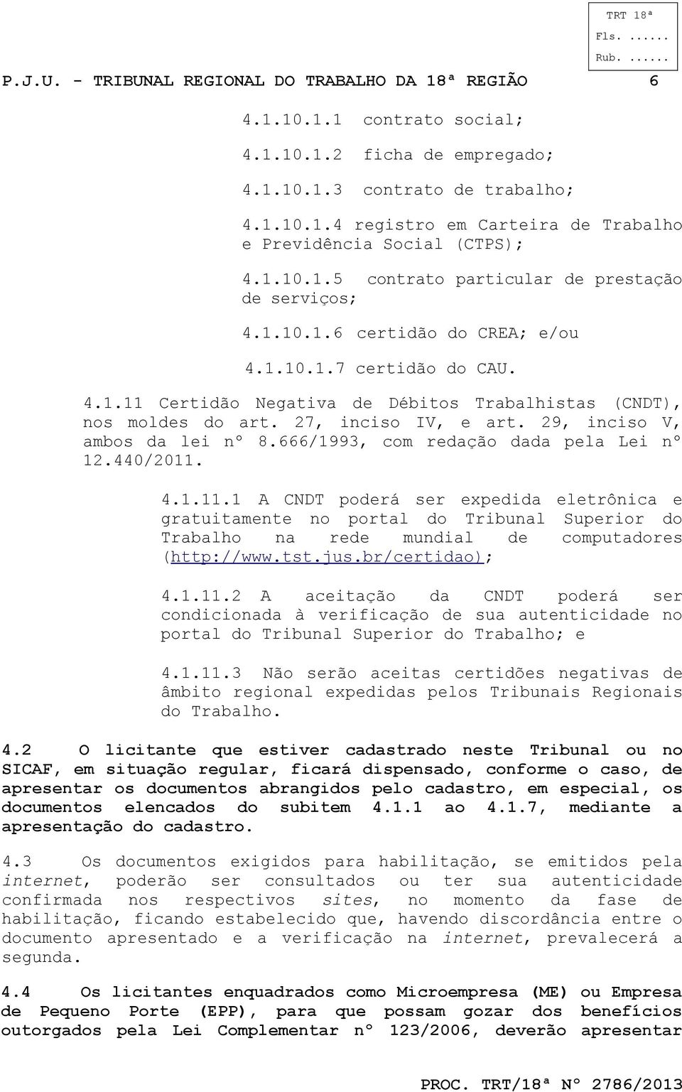 27, inciso IV, e art. 29, inciso V, ambos da lei nº 8.666/1993, com redação dada pela Lei nº 12.440/2011.