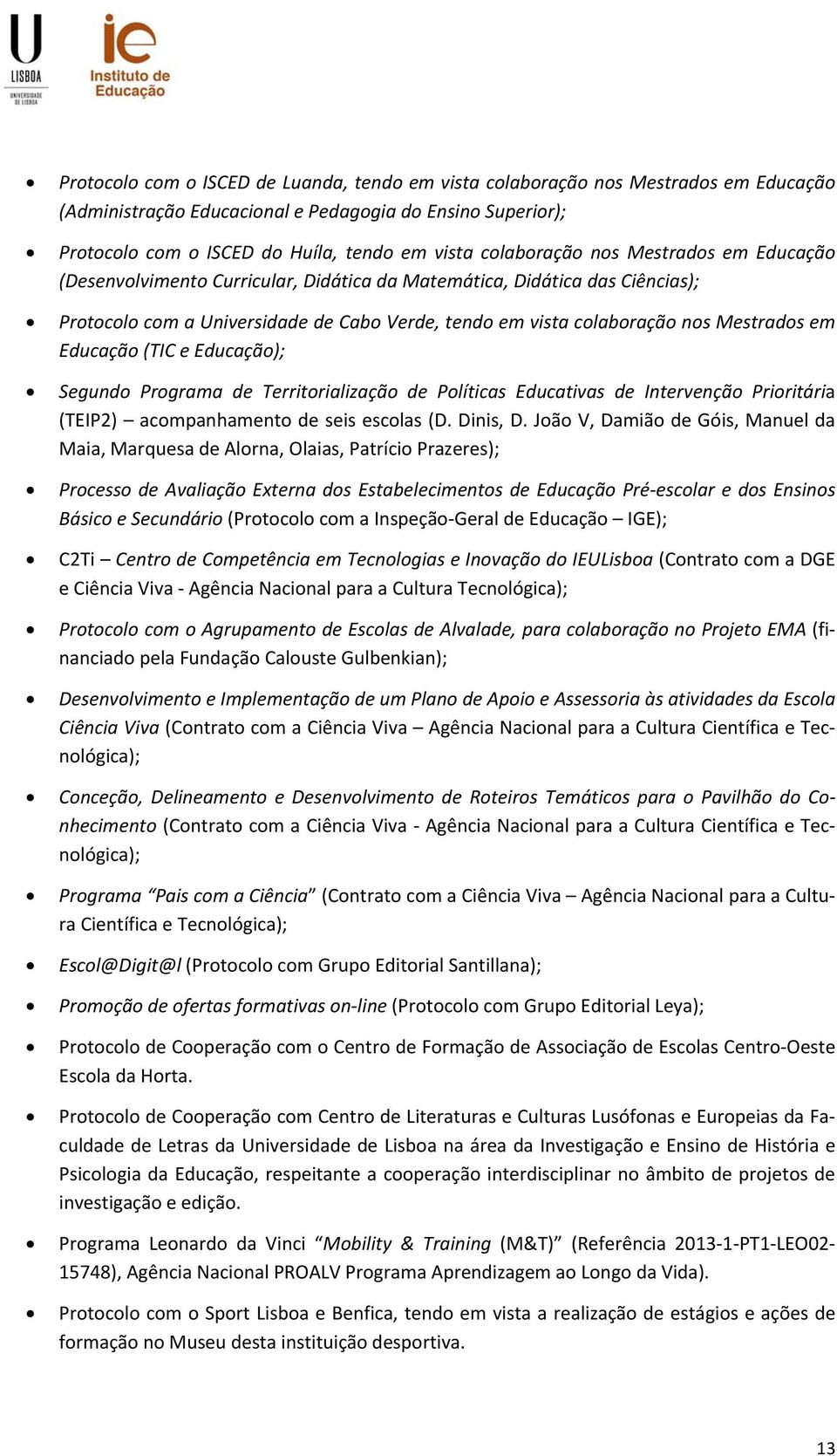 Territrializaçã de Plíticas Educativas de Intervençã Priritária (TEIP2) acmpanhament de seis esclas (D. Dinis, D.