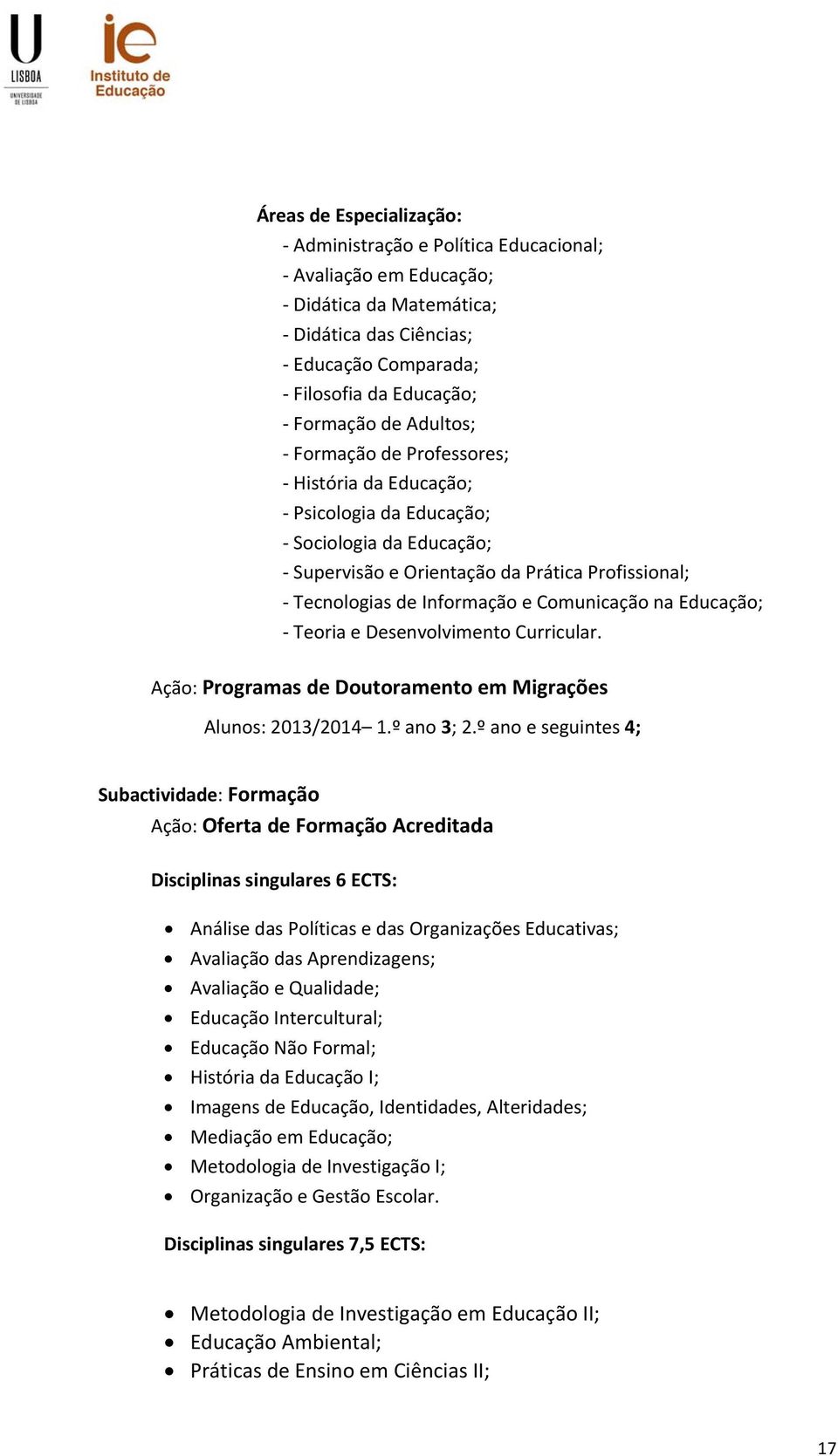 Açã: Prgramas de Dutrament em Migrações Aluns: 2013/2014 1.º an 3; 2.