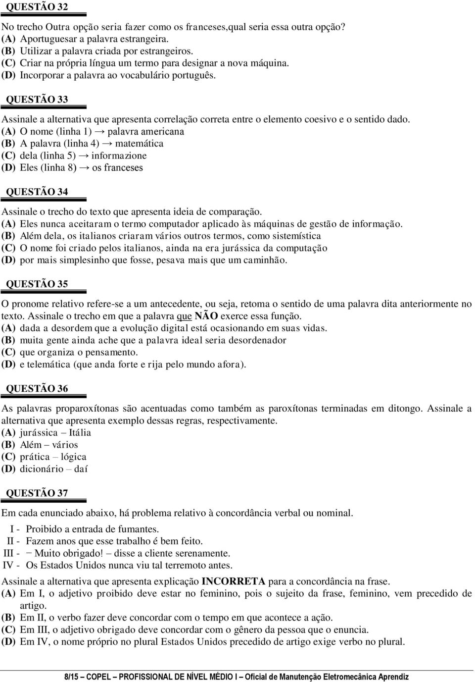 QUESTÃO 33 Assinale a alternativa que apresenta correlação correta entre o elemento coesivo e o sentido dado.