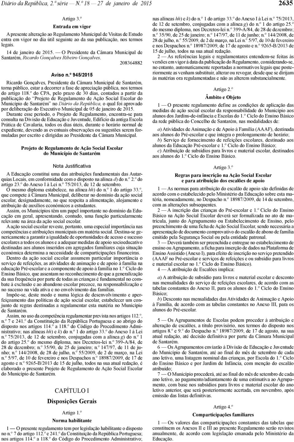 O Presidente da Câmara Municipal de Santarém, Ricardo Gonçalves Ribeiro Gonçalves. 208364882 Aviso n.