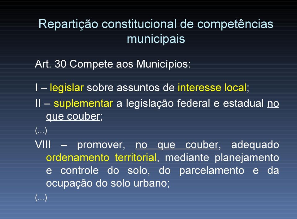 a legislação federal e estadual no que couber; (.