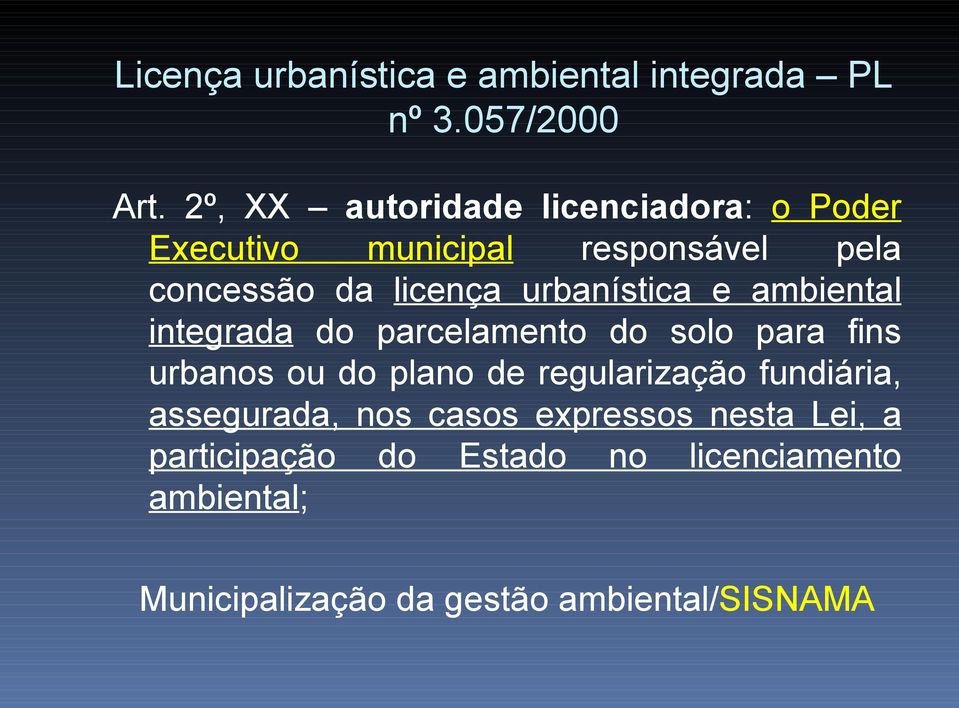urbanística e ambiental integrada do parcelamento do solo para fins urbanos ou do plano de regularização