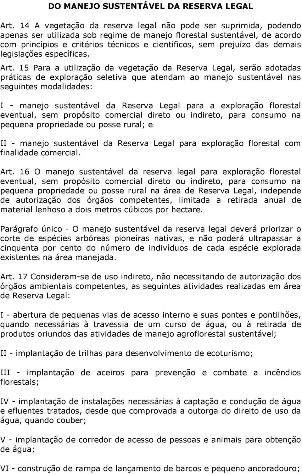 prejuízo das demais legislações específicas. Art.