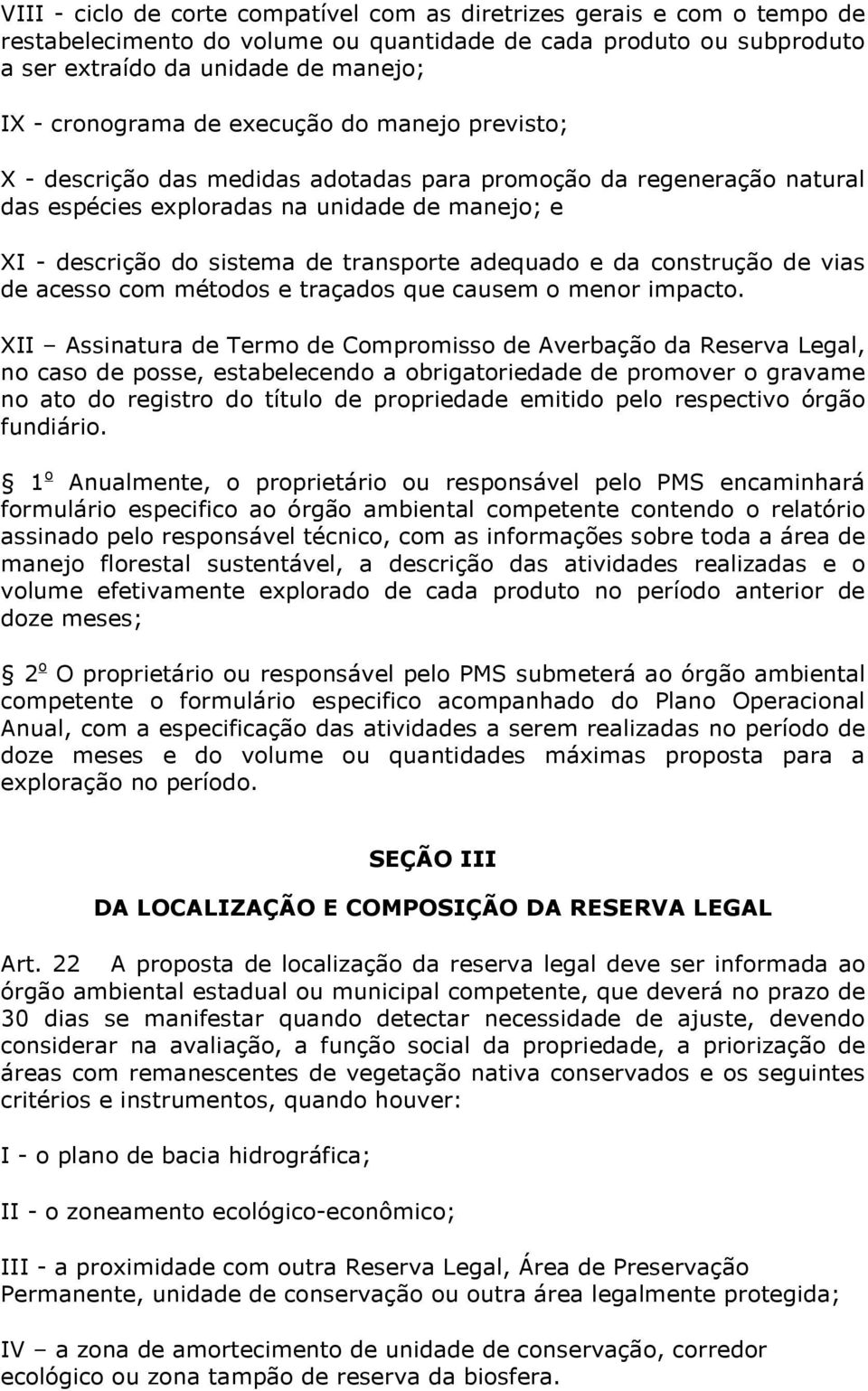 adequado e da construção de vias de acesso com métodos e traçados que causem o menor impacto.