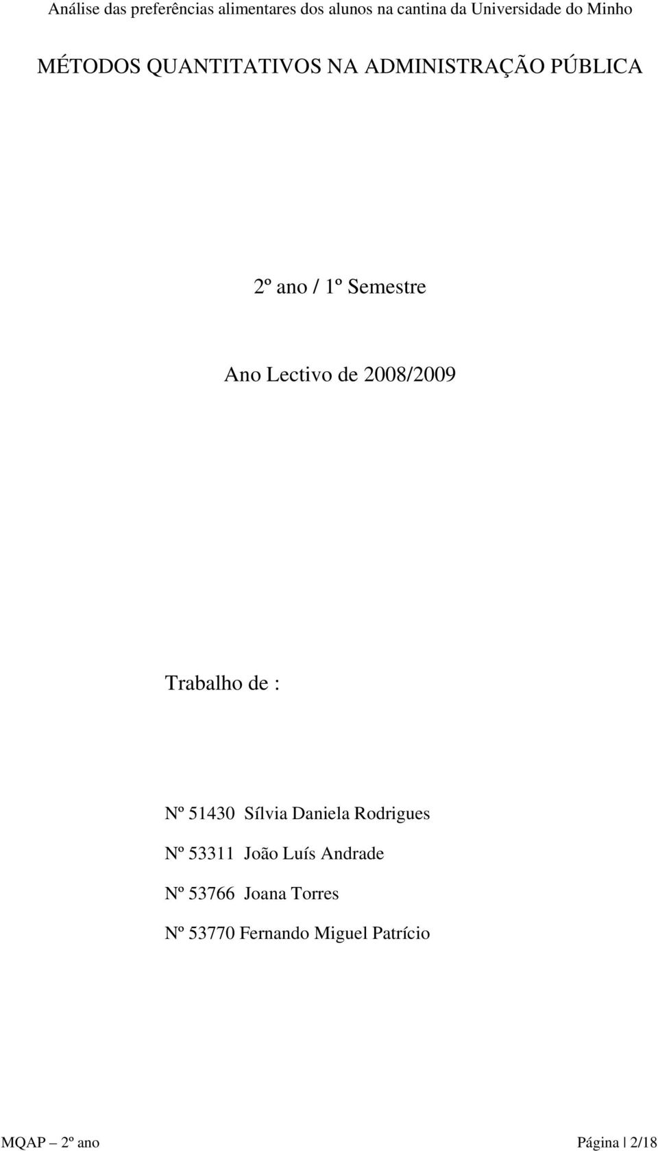 Sílvia Daniela Rodrigues Nº 53311 João Luís Andrade Nº 53766