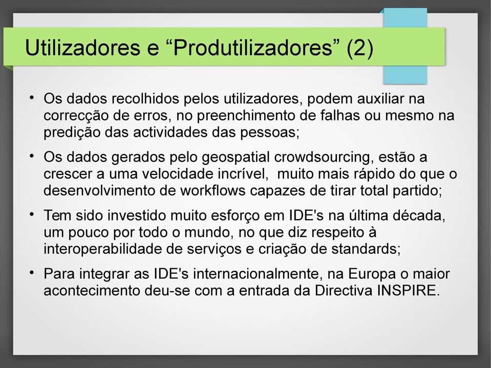 de workflows capazes de tirar total partido; Tem sido investido muito esforço em IDE's na última década, um pouco por todo o mundo, no que diz respeito à