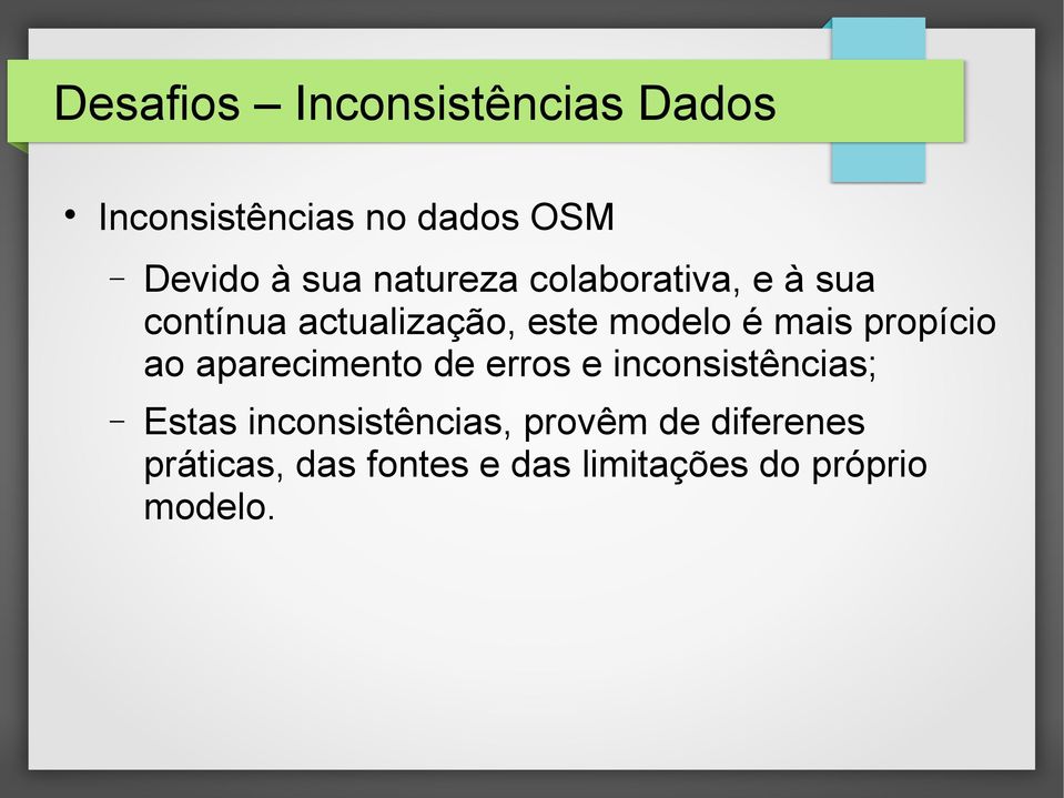 propício ao aparecimento de erros e inconsistências; Estas