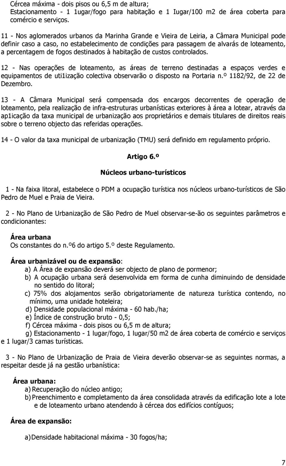 de fogos destinados à habitação de custos controlados.