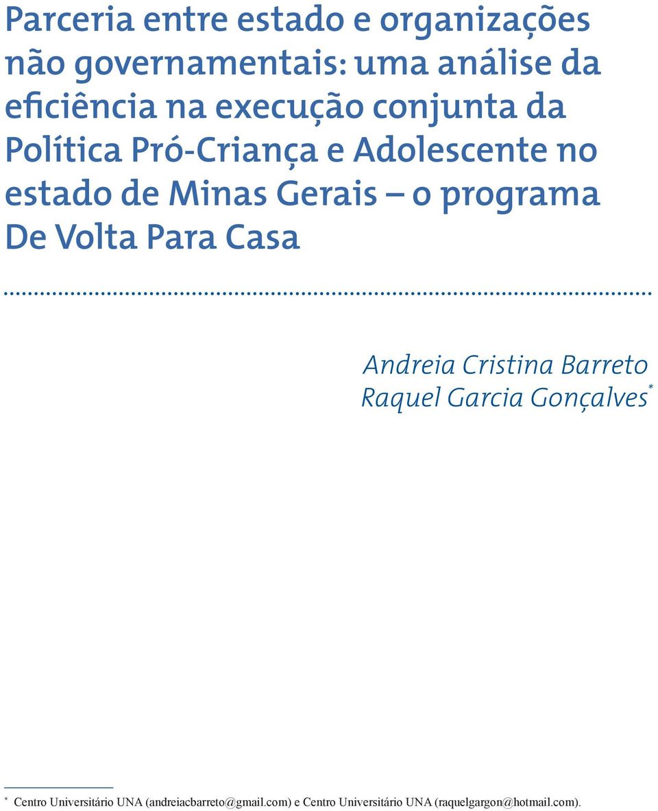 programa De Volta Para Casa Andreia Cristina Barreto Raquel Garcia Gonçalves * * Centro