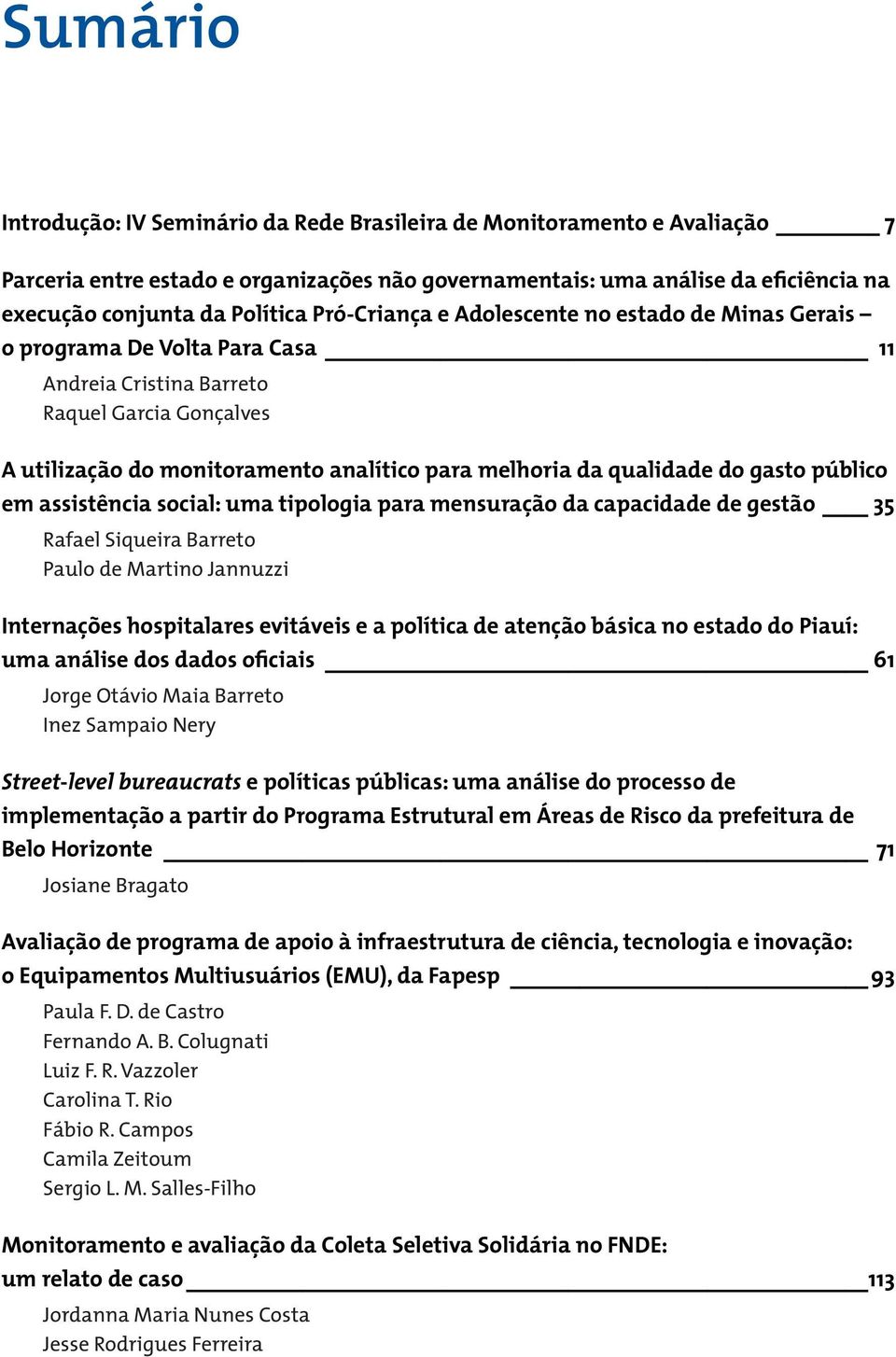 qualidade do gasto público em assistência social: uma tipologia para mensuração da capacidade de gestão 35 Rafael Siqueira Barreto Paulo de Martino Jannuzzi Internações hospitalares evitáveis e a