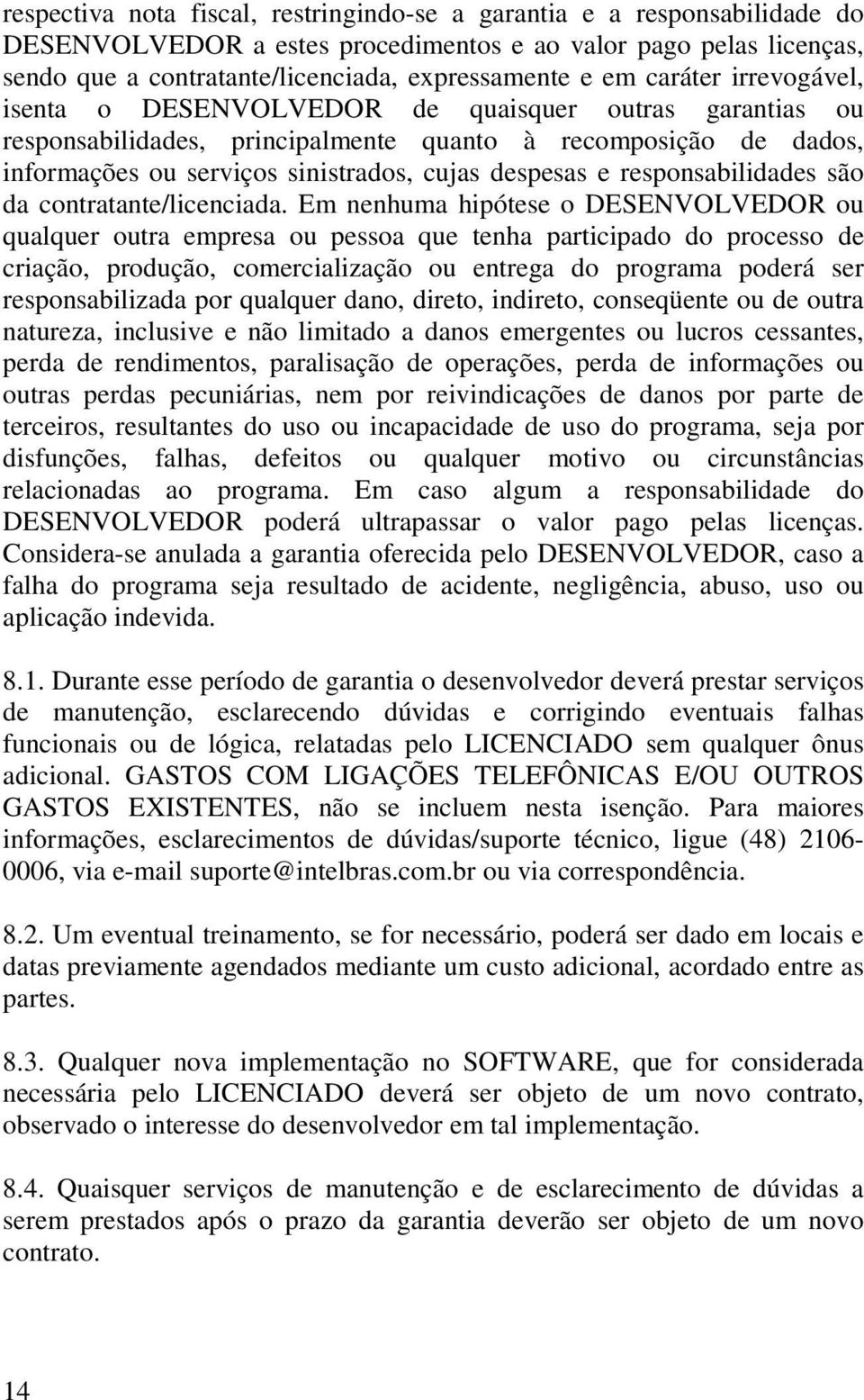 responsabilidades são da contratante/licenciada.