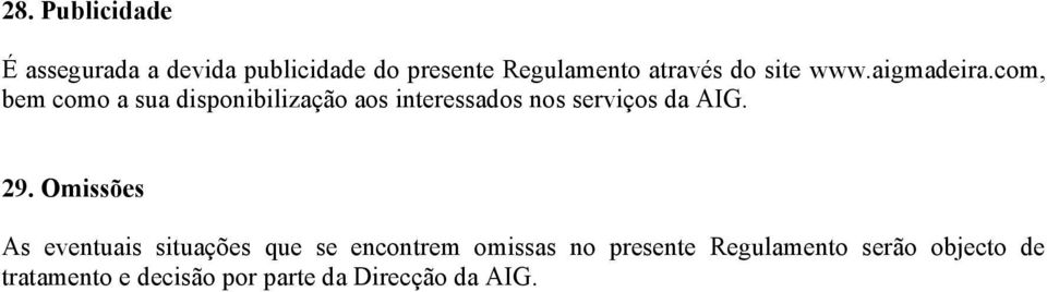 com, bem como a sua disponibilização aos interessados nos serviços da AIG. 29.