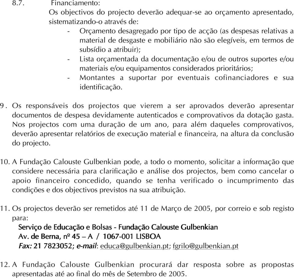 Montantes a suportar por eventuais cofinanciadores e sua identificação. 9.