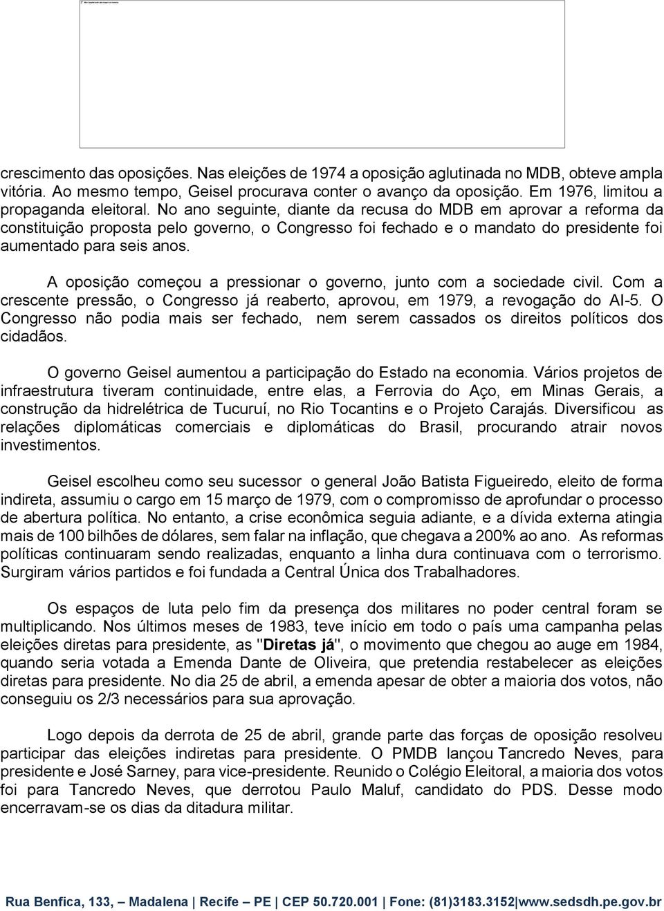 No ano seguinte, diante da recusa do MDB em aprovar a reforma da constituição proposta pelo governo, o Congresso foi fechado e o mandato do presidente foi aumentado para seis anos.