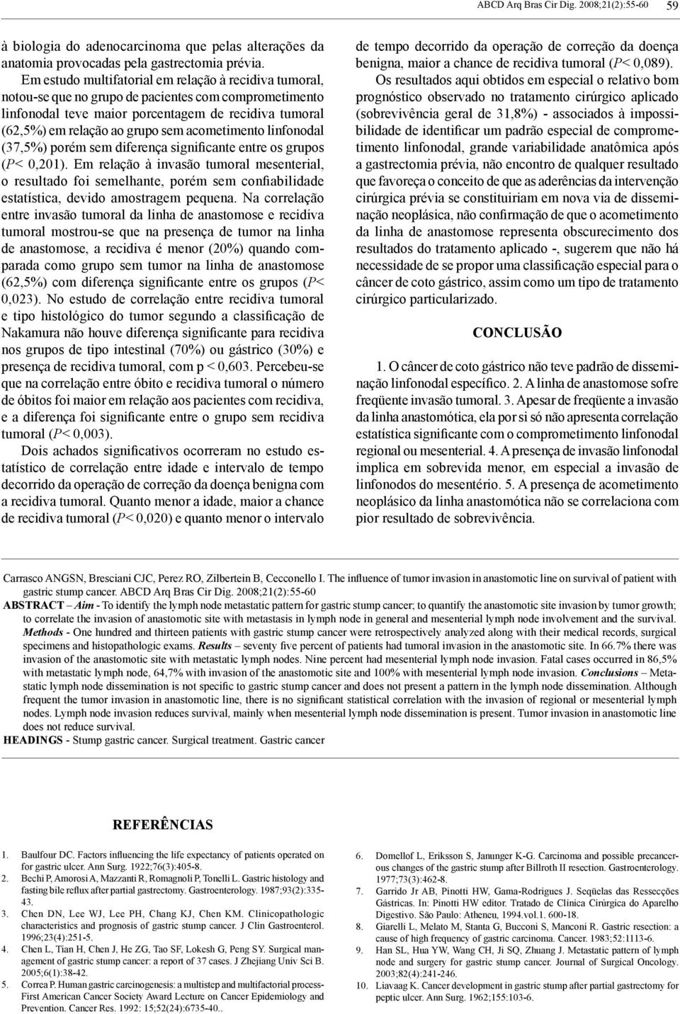 acometimento linfonodal (37,5%) porém sem diferença significante entre os grupos (P< 0,201).