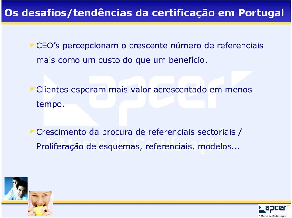 Clientes esperam mais valor acrescentado em menos tempo.