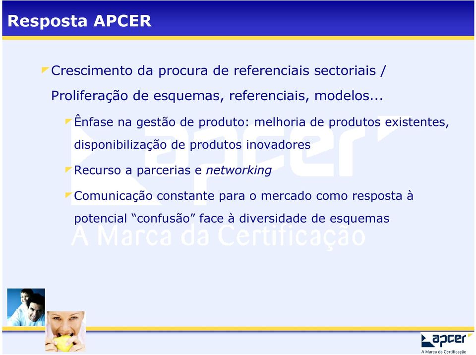 .. Ênfase na gestão de produto: melhoria de produtos existentes, disponibilização de