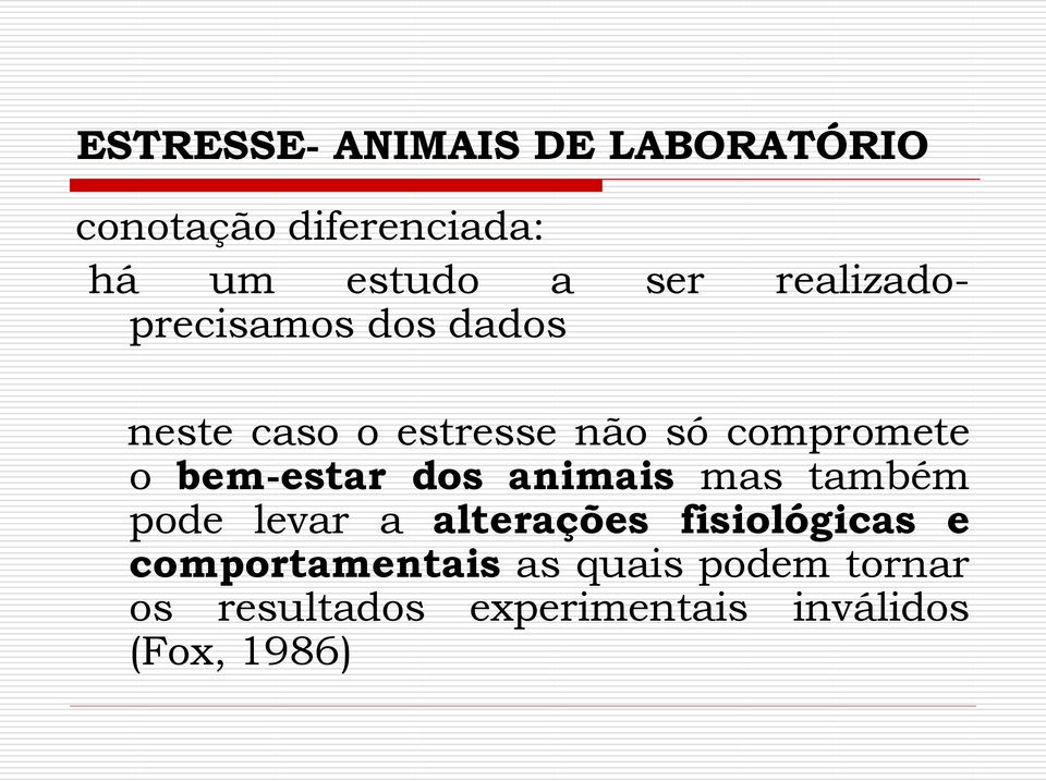 bem-estar dos animais mas também pode levar a alterações fisiológicas e