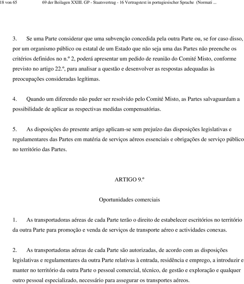 definidos no n.º 2, poderá apresentar um pedido de reunião do Comité Misto, conforme previsto no artigo 22.