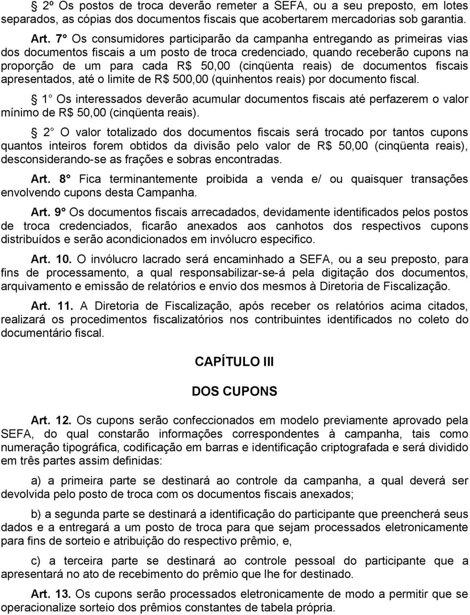 (cinqüenta reais) de documentos fiscais apresentados, até o limite de R$ 500,00 (quinhentos reais) por documento fiscal.