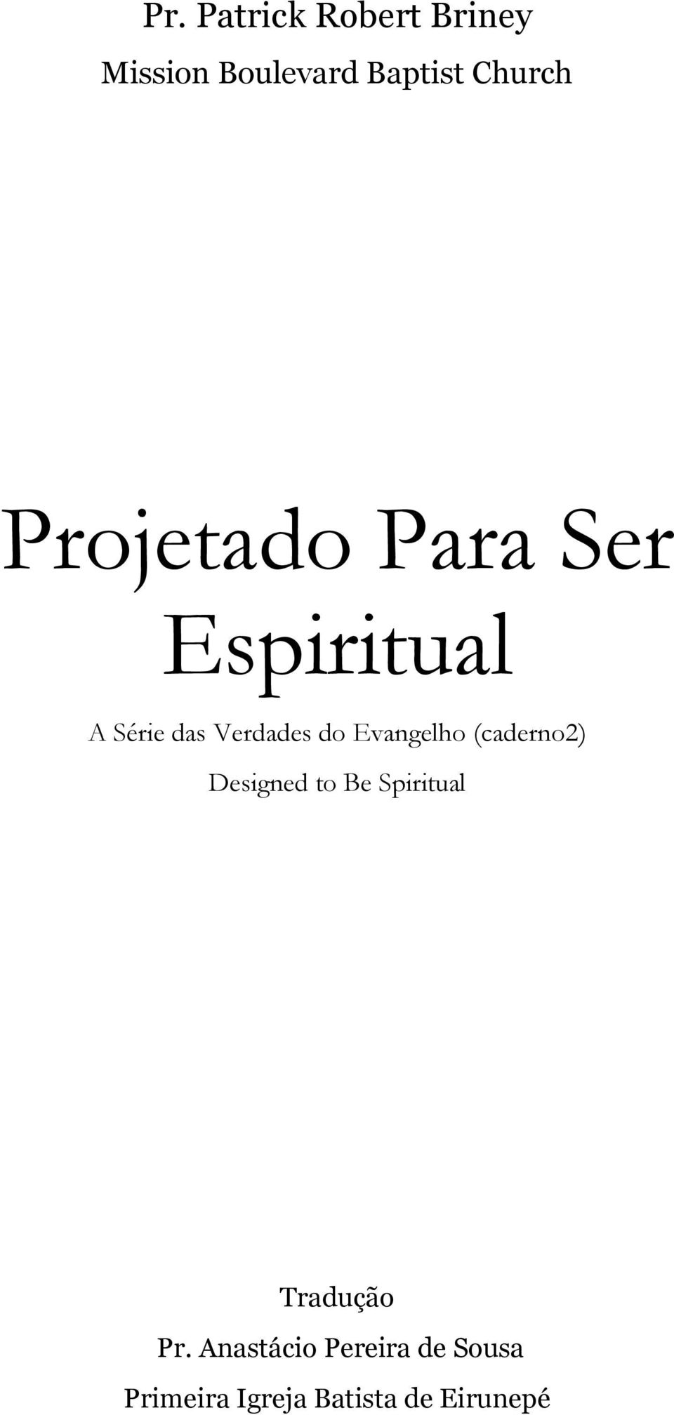 Evangelho (caderno2) Designed to Be Spiritual Tradução Pr.