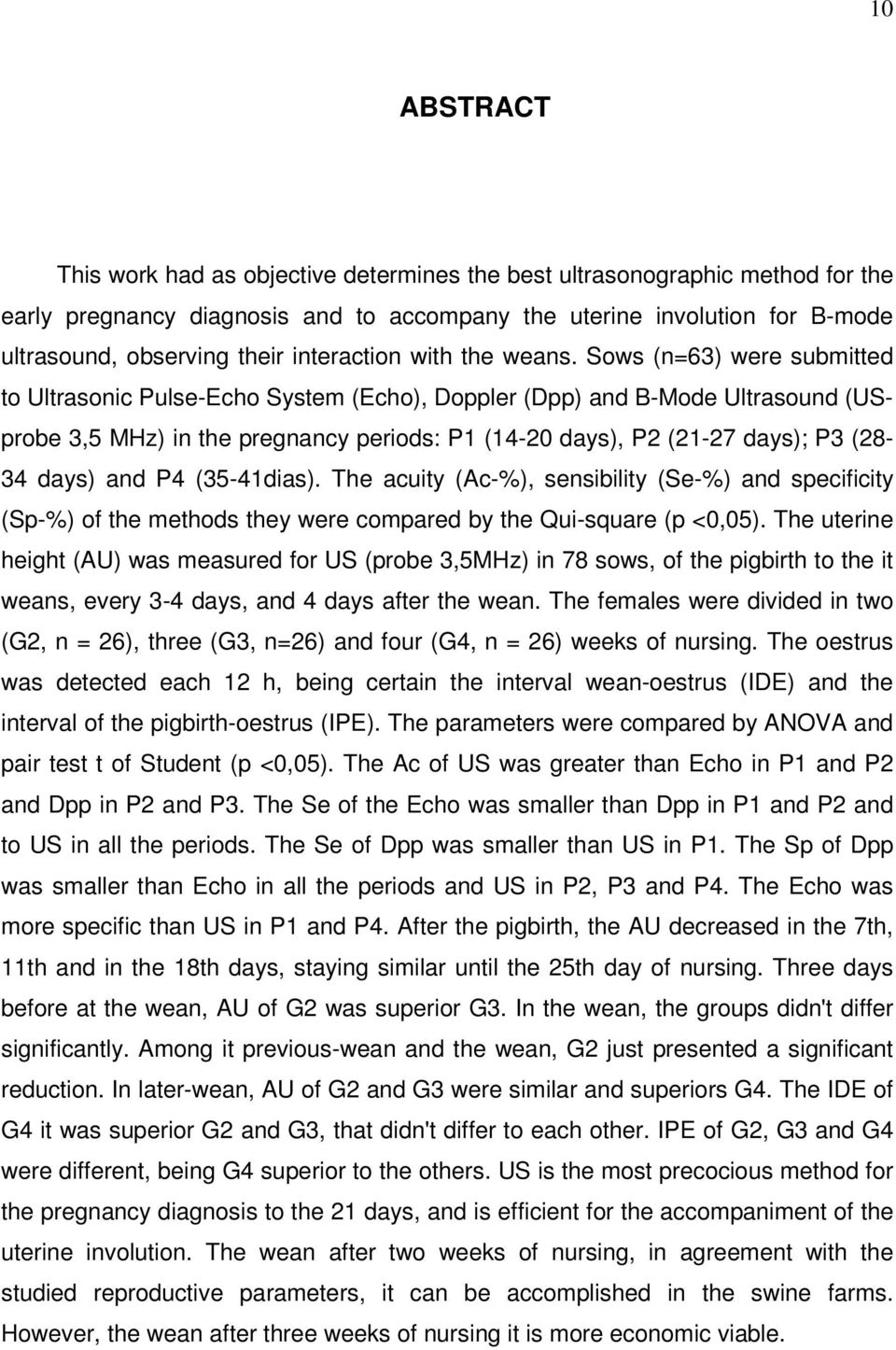 Sows (n=63) were submitted to Ultrasonic Pulse-Echo System (Echo), Doppler (Dpp) and B-Mode Ultrasound (USprobe 3,5 MHz) in the pregnancy periods: P1 (14-20 days), P2 (21-27 days); P3 (28-34 days)