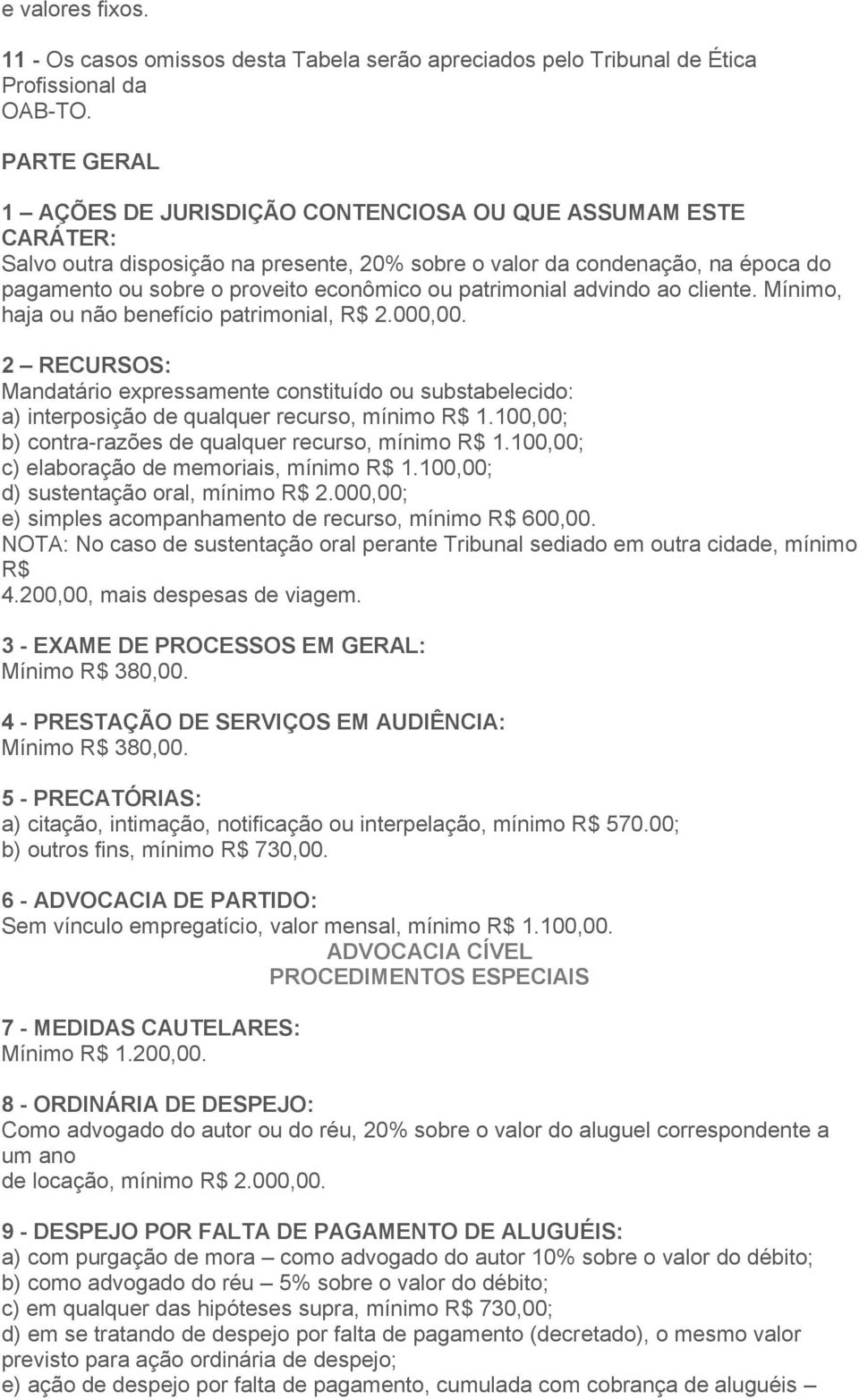 patrimonial advindo ao cliente. Mínimo, haja ou não benefício patrimonial, R$ 2.000,00.