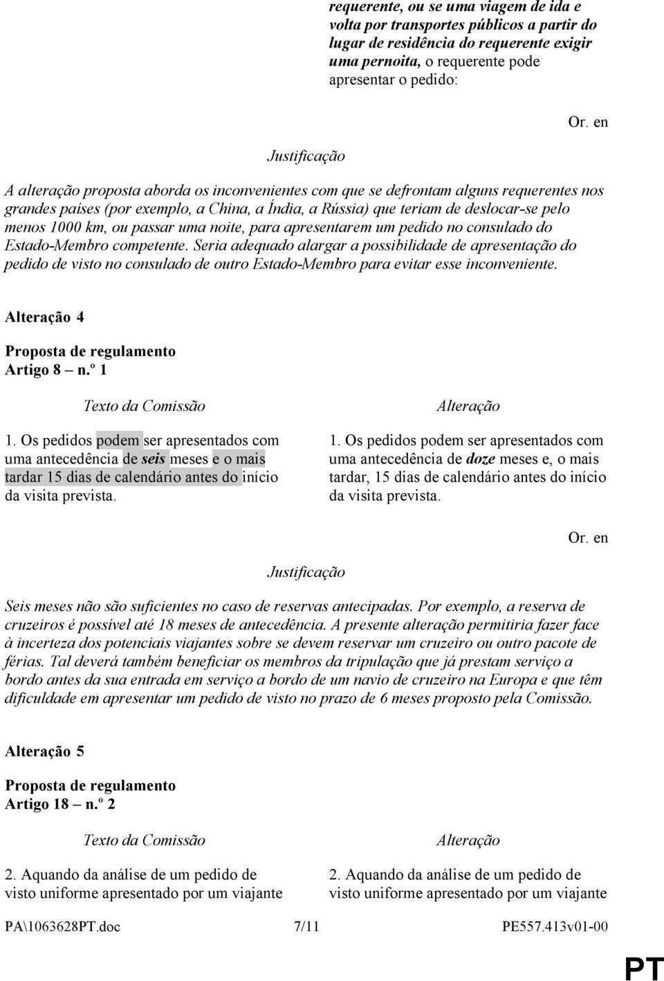 apresentarem um pedido no consulado do Estado-Membro competente.